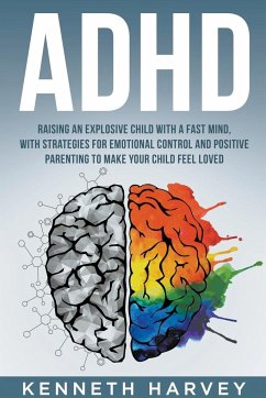 ADHD Raising an Explosive Child with a Fast Mind - Harvey, Kenneth