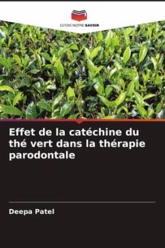 Effet de la catéchine du thé vert dans la thérapie parodontale - Patel, Deepa