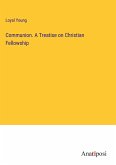 Communion. A Treatise on Christian Fellowship