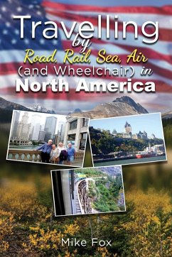 Travelling by Road, Rail, Sea, Air (And Wheelchair) in North America - Fox, Mike