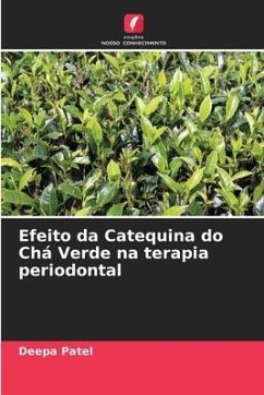 Efeito da Catequina do Chá Verde na terapia periodontal - Patel, Deepa