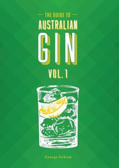 The Guide to Australian Gin Volume One - Grbich, George; Fisher, Madison