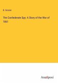 The Confederate Spy: A Story of the War of 1861