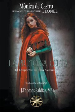 La Princesa Celta - Castro, Mónica de; Saldias, J. Thomas MSc.; Leonel, Por El Espíritu