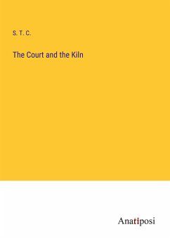 The Court and the Kiln - S. T. C.