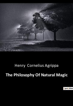 The Philosophy Of Natural Magic - Cornelius Agrippa, Henry