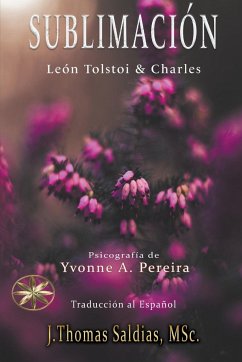 Sublimación - Pereira, Yvonne A.; Charles, Por Los Espíritus León Tolsto; Saldias, J. Thomas MSc.