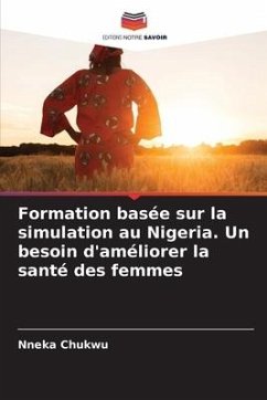 Formation basée sur la simulation au Nigeria. Un besoin d'améliorer la santé des femmes - Chukwu, Nneka