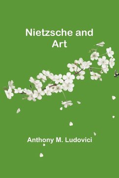 Nietzsche and Art - M. Ludovici, Anthony