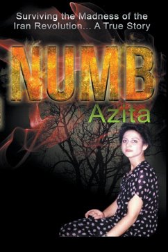 Numb Surviving the Madness of the Iran Revolution... A True Story - Azita