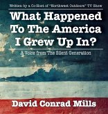 What Happened To The America I Grew Up In? What Happened To The America I Grew Up In?