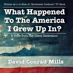 What Happened To The America I Grew Up In? - Mills, David C