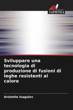 Sviluppare una tecnologia di produzione di fusioni di leghe resistenti al calore - Isagulov, Aristotle