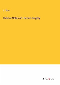 Clinical Notes on Uterine Surgery - Sims, J.