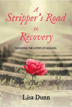 A Stripper's Road to Recovery (eBook, ePUB) - Dunn, Lisa