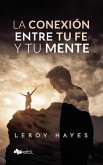 La conexión entre tu fe y tu mente (eBook, ePUB) La conexión entre tu fe y tu mente (eBook, ePUB)