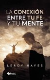 La conexión entre tu fe y tu mente (eBook, ePUB)