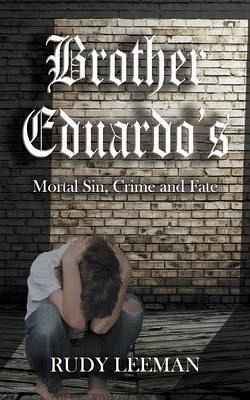 Brother Eduardo's Mortal Sin, Crime and Fate (eBook, ePUB)