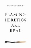 Flaming Heretics are Real (eBook, ePUB)