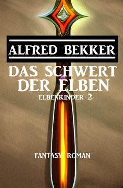 Cover Das Schwert der Elben: Fantasy Roman: Elbenkinder 2 (eBook, ePUB)