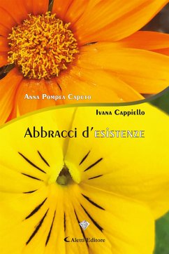 Abbracci d’esistenze (eBook, ePUB) - Cappiello, Ivana; Pompea Caputo, Anna