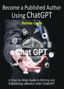 Become a Published Author Using ChatGPT (eBook, ePUB) - Gade, Renee
