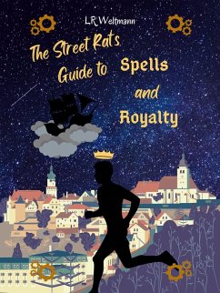 The Street Rat's Guide to Spells and Royalty (Wingomia Guide Series, #1) (eBook, ePUB) - Weltmann, L. R.