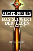 Das Schwert der Elben: Fantasy Roman: Elbenkinder 2 (eBook, ePUB)
