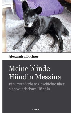 Meine blinde Hündin Messina - Lottner, Alexandra