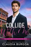 Collide With Me (The Baker's Creek Billionaire Brothers, #7) (eBook, ePUB) Collide With Me (The Baker's Creek Billionaire Brothers, #7) (eBook, ePUB)