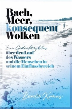 Bach, Meer, konsequent Wolken - Kraus, Beate