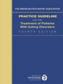 The American Psychiatric Association Practice Guideline for the Treatment of Patients with Eating Disorders (eBook, ePUB)