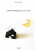 Sono apparso alla luna (eBook, ePUB)