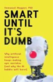 Smart Until It's Dumb (eBook, ePUB)