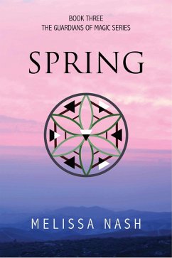 Spring (The Guardians of Magic, #3) (eBook, ePUB) - Nash, Melissa