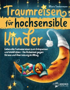 Traumreisen für hochsensible Kinder - Timmermann, Marie