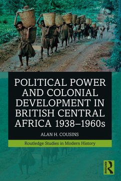 Political Power and Colonial Development in British Central Africa 1938-1960s (eBook, PDF) - Cousins, Alan