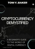 Cryptocurrency Demystified: A Beginner's Guide to the World of Digital Currency (Money Matters) (eBook, ePUB)