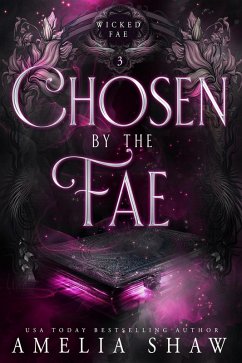 Chosen By The Fae (Wicked Fae, #3) (eBook, ePUB) - Shaw, Amelia