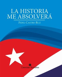 La historia me absolverá (eBook, ePUB) - Castro Ruz, Fidel