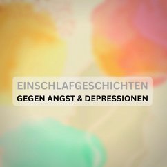 Cover Einschlafgeschichten gegen Angst & Depressionen: Mit sanfter Stimme und friedvollen Naturgeräuschen (MP3-Download)