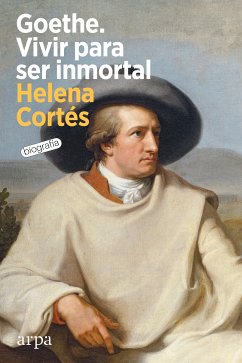 Goethe. Vivir para ser inmortal (eBook, ePUB) - Cortés, Helena