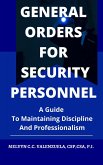 General Orders for Security Personnel: A Guide to Maintaining Discipline and Professionalism (eBook, ePUB)