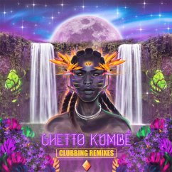 Ghetto Kumbé Clubbing Remixes - Ghetto Kumbé