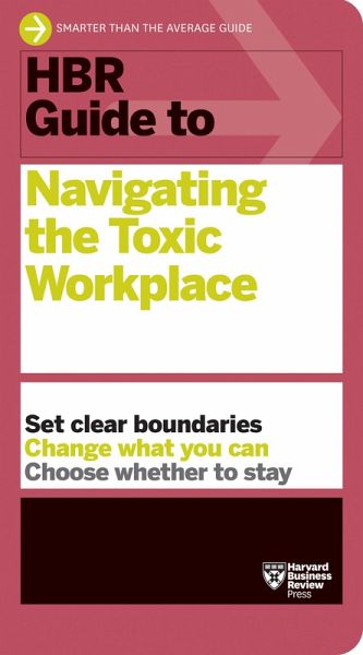 HBR Guide to Navigating the Toxic Workplace (eBook, ePUB) HBR Guide to Navigating the Toxic Workplace (eBook, ePUB)