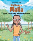 My Name Is Malia My Story of Growing Up with a Brother With Special Needs (eBook, ePUB)