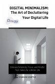 Digital Minimalism: The Art of Decluttering Your Digital Life (eBook, ePUB)