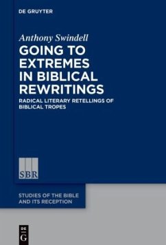 Going to Extremes in Biblical Rewritings - Swindell, Anthony