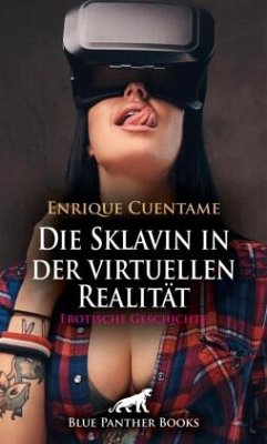 Cover Die Sklavin in der virtuellen Realität   Erotische Geschichte + 2 weitere Geschichten