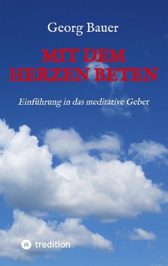 Mit dem Herzen beten - Bauer, Georg